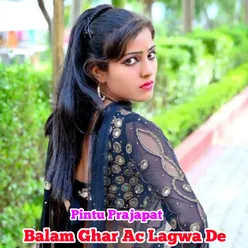 Balam Ghar Ac Lagwa De